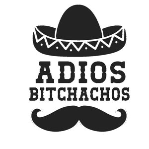 Adios Bitchachos vinyl Decal