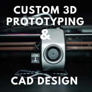 May include: Close-up of a 3D printer nozzle, with the text "CUSTOM 3D PROTOTYPING & CAD DESIGN" above it.