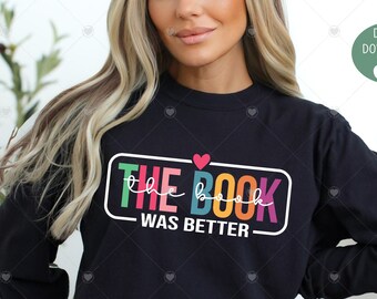 The BOOK  Was Better Svg,Reading png, Book Worm Svg,Book Nerd Svg,Funny Book Svg, The Book Was Better Shirt Svg,Sublimation PNG Teacher gift