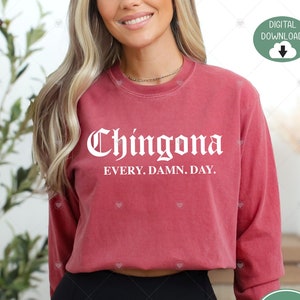 CHINGONA Every Damn Day PNG,Latina svg,Spanish svg Chingona svg,PNG File, Mexicana svg,Spanish svg,Latina Power svg,Latina Feminist svg