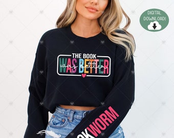 The Book Was Better Png svg, File Cricut, Teacher gift,Book Quote Sublimation Shirt Design Png, Bookworm svg png, Reading, Book Lover, Read