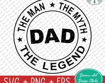 Fathers Day SVG, Dad the Man the Myth the Legend, funny dad svg, Fathers Day Cut Files for Cricut, Eps Png svg - Digital File Download