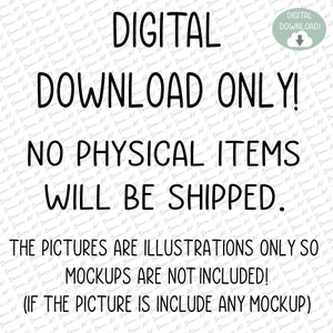 May include: Digital download only. No physical items will be shipped. The pictures are illustrations only so mockups are not included. (If the picture is include any mockup)