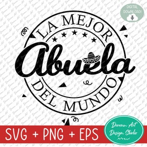 May include: Black and white graphic design of a circular stamp with the text "La Mejor Abuela Del Mundo" in a stylized font. The text is surrounded by five stars and a sombrero.
