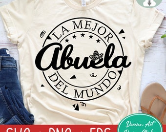Mothers Day SVG, La Mejor Abuela Del Mundo Svg, Funny Latina Grandma PNG, Feliz Día La Madre Svg, Worlds Best Grandma, Promoted to Grandma