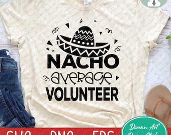 May include: A beige t-shirt with black text that reads "NACHO average VOLUNTEER" and a black sombrero graphic above the text.
