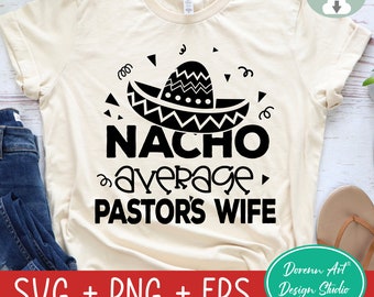 Nacho Average Pastor's wife SVG and PNG, Funny Wife Svg, Latina Pastors Wife,  Latina wife gift Svg eps png - Digital Download