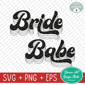 Bride Babe SVG, Bride Babe BUNDLE svg, Bachelorette party, Retro Bridal party svg, Outlined Bride svg, Wedding party svg, Digital Download