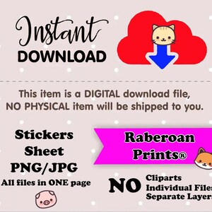 May include: A pink and white digital download graphic with a cloud and arrow, text that says "Instant Download", and the words "Stickers Sheet PNG/JPG All files in ONE page". The graphic also includes the text "Raberoan Prints&reg; NO Cliparts Individual Files Separate Layers".