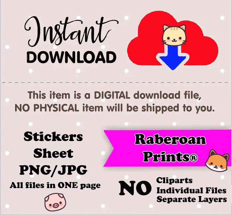 May include: A pink and white digital download graphic with a cloud and arrow, text that says "Instant Download", and the words "Stickers Sheet PNG/JPG All files in ONE page". The graphic also includes the text "Raberoan Prints&reg; NO Cliparts Individual Files Separate Layers".