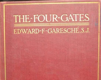 1913 first edition The Four Gates by Rev. Edward F. Garesché, S.j.