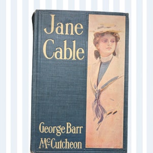 Jane Cable by George Barr McCutcheon – 1906 Vintage Hardcover