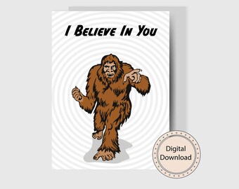 Bigfoot "I Believe In You" Printable Greeting Card | I believe in you Card with Bigfoot | Digital Download | Big Foot Card