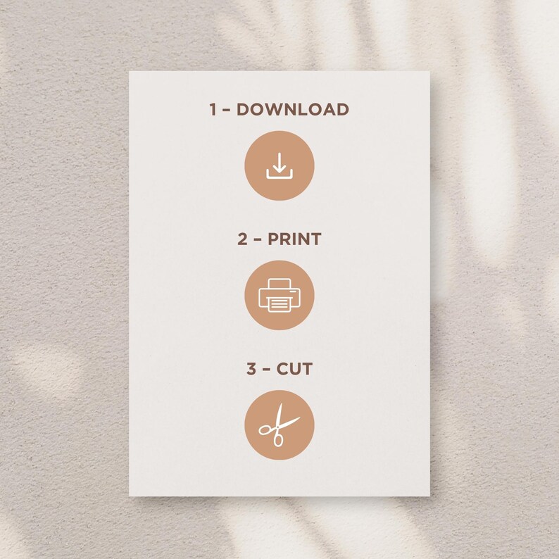 May include: A white card with brown text and icons outlining the steps to download, print, and cut a printable design. The text reads "1 - Download", "2 - Print", and "3 - Cut".