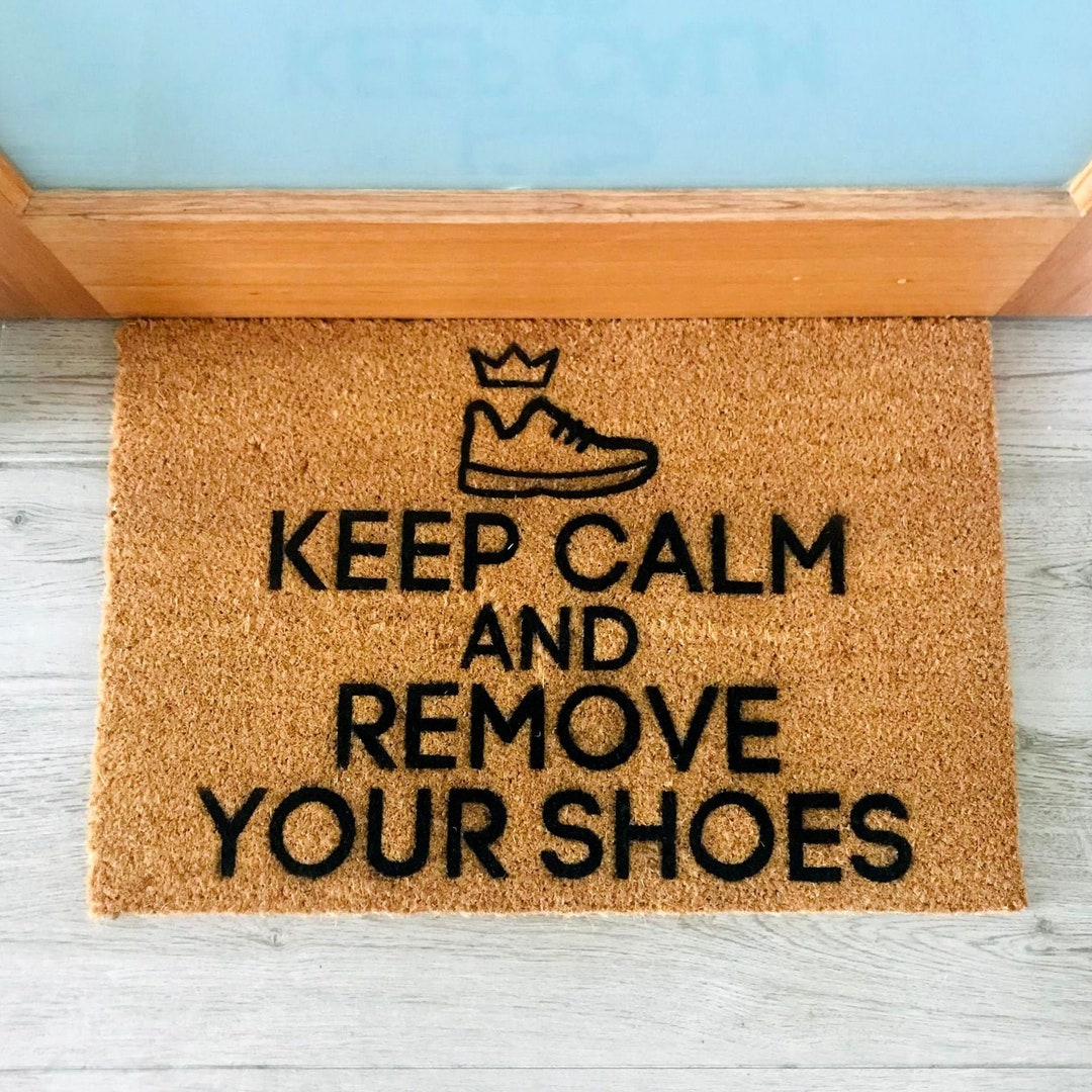 Keep Calm Doormat, Remove Your Shoes, Custom Doormat, Funny Doormat