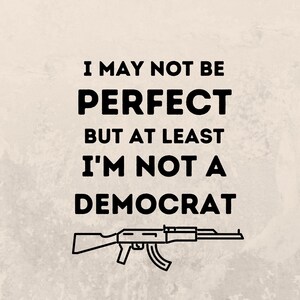 At Least I'm Not A Democrat