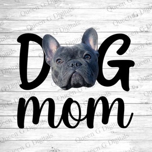 French Bulldog Dog Mom PNG, French Bulldog PNG, Sublimation Design, Dog Mom, Dog PNG, Dog Sublimation Design, Sublimation, Dog Mom Design