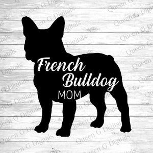 French Bulldog SVG Cut File, French Bulldog Mom Svg, French Bulldog Mom Png, Dog SVG, Dog PNG, Dog Sublimation Design, Dog Mom svg