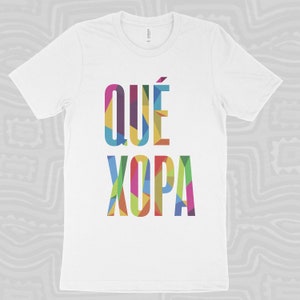 Qué Xopa Multicolor Tee (Unisex)