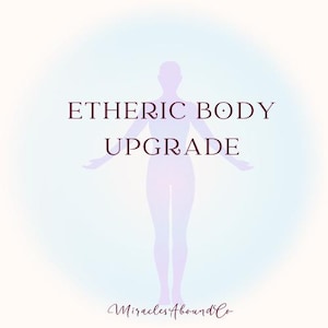 May include: A light blue and purple silhouette of a person with arms outstretched, surrounded by a white and light blue aura. The text "ETHERIC BODY UPGRADE" is written in maroon above the silhouette. The text "MiraclesAboundCo" is written in maroon at the bottom of the image.