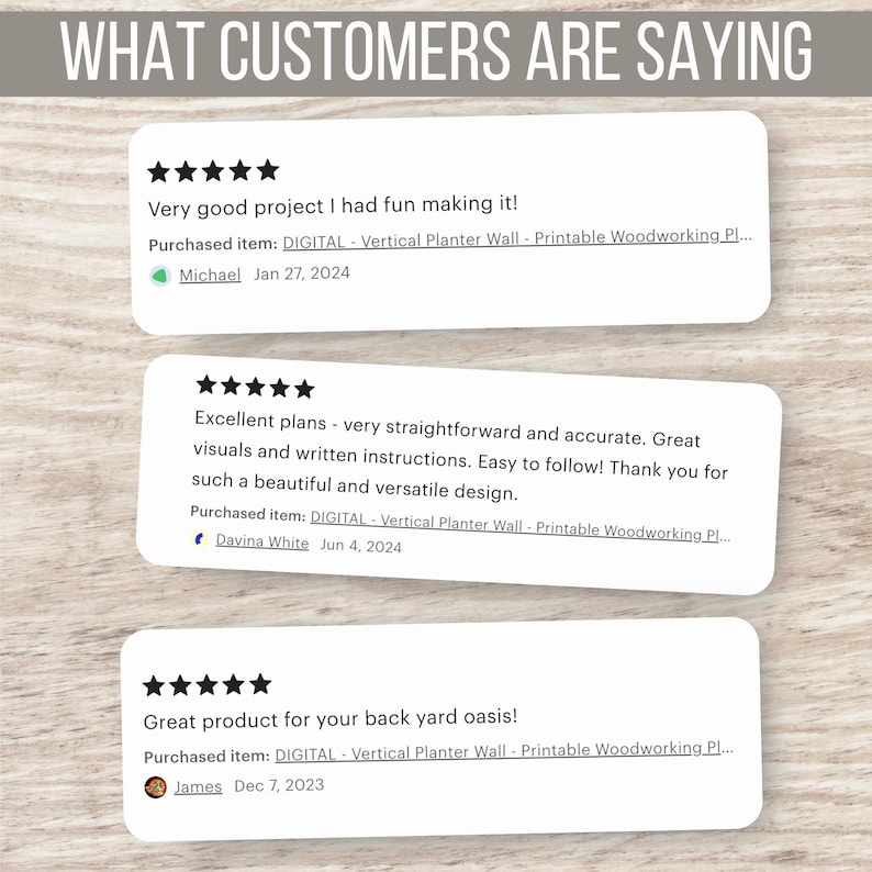 May include: Three customer reviews for a digital printable woodworking plan for a vertical planter wall. The reviews are all five stars and include the customer's name and the date of the review.