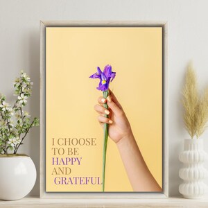 Printable Wall Art: &#39;I Choose to Be Happy and Grateful&#39; - Inspirational Quote for Positivity, Gratitude, and Mindful Living