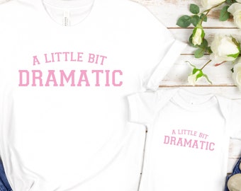 Mommy and me shirts, A little bit dramatic shirt, Mother’s Day mom and me, mommy and me matching, Funny Baby Shirt, Baby girl gift