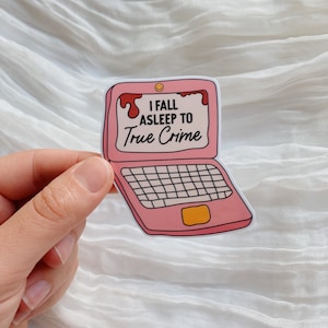 I Fall Asleep To True Crime Waterproof Sticker l True Crime l Scary l True Crime Junkie l Halloween