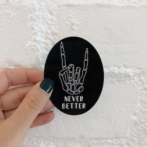 Never Better Skeleton Hand Vinyl Sticker l Skeleton Sticker l Skeleton Hand Sticker l Water Bottle Sticker l Laptop Decal