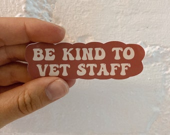 Be Kind To Vet Staff Waterproof Sticker l Veterinary l Vet Med l Water bottle Sticker l Vet Tech l Veterinary Medicine