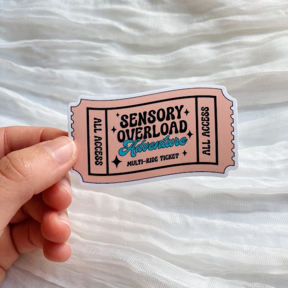 Sensory Overload Ticket Vinyl Sticker l Cute Sticker l Water Bottle Sticker