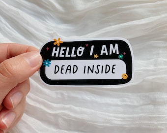 Hello I am Dead Inside Vinyl Sticker
