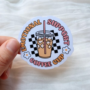 Emotional Support Coffee Cup Vinyl Sticker l Coffee Lover l Coffee Sticker