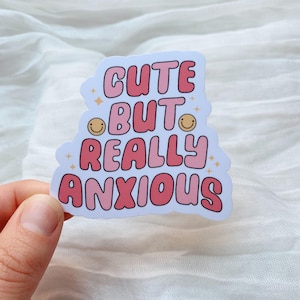 Cute But Really Anxious Vinyl Sticker