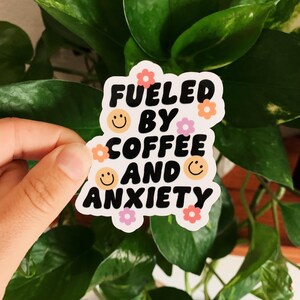 Fueled By Coffee And Anxiety Vinyl Sticker