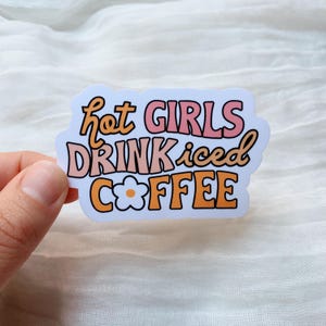 Hot Girls Drink Iced Coffee Vinyl Sticker l Coffee Lover Sticker l Iced Coffee Sticker