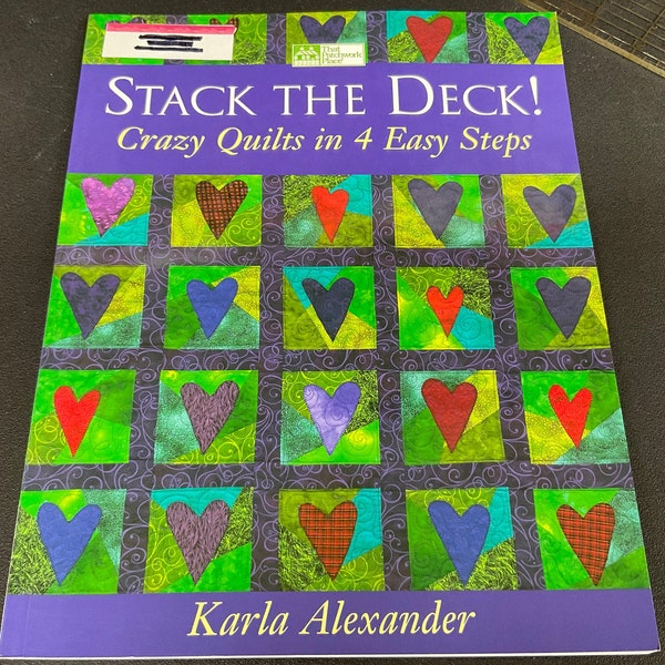 STACK THE DECK!  Crazy Quilts in 4 Easy Steps by Karla Alexander