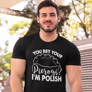Funny Pierogi Gift, Dumplings T-shirt Featuring &quot;You Bet Your Pierogi I&#39;m Polish&quot;, Polish Heritage Gag Gift Unisex, Polish Food Funny Tee