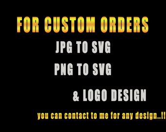 Custom Graphic Designs Order - .Jpg to .SVG - .Png to .SVG - Logo Designs - for Any Custom Orders