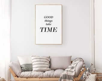 Good Things Take Time, Wall Quotes Print, Typography Print, Living room Art, Motivational Poster, Inspiring Wall Art, Positive Mantra