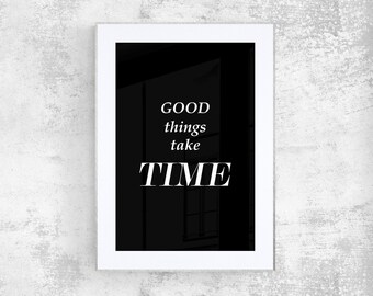 Good Things Take Time Black Background Typographic Poster, Success Quotes, Motivational Quotes Print, Inspirational Poster Wall Art