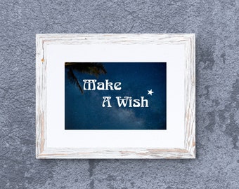Make A Wish Looking Up The Milky Way, Night Sky, Starry Night Wall Art, Night Scene, Night View, Night Sky Photography Positive Quote Print