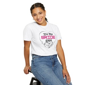In My Bride Era T-Shirt  Cute Bridal Shower Tee | Engagement Gift | Wedding Planning Outfit | Bachelorette Party Shirt