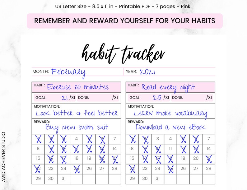 May include: A printable habit tracker for February 2021. The tracker has two sections, one for "Exercise 30 minutes" and one for "Read every night". Each section has a goal, motivation, and reward. The goal is to complete the habit 21 or 25 times out of 31 days. The motivation is to "Look better & feel better" or "Learn more vocabulary". The reward is to "Buy new swim suit" or "Download a new eBook". The tracker has a grid of 31 days with checkboxes for each day.