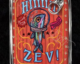 May include: A sardine can illustration with a fish wearing a space helmet. The can is red with vertical stripes and the text "HIIIII ZEV!" in blue. The can also says "IN PURE OLIVE OIL" and "NET WT 3.75 OZ".