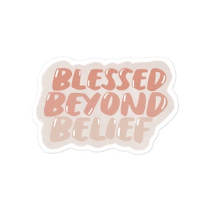 Blessed Beyond Belief Sticker | Glaube Sticker | Christliche Sticker | Sticker für Laptop, Tumbler, etc.