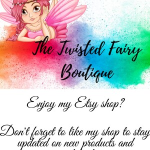 May include: A colourful illustration of a fairy with pink wings and a flower crown. The text "The Twisted Fairy Boutique" is below the fairy. The text "Enjoy my Etsy shop? Don't forget to like my shop to stay updated on new products and updates!" is below the boutique name.