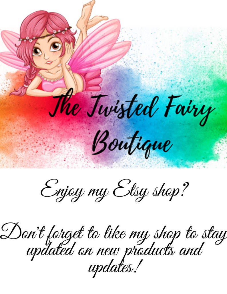 May include: A colorful illustration of a fairy with pink wings and a flower crown. The text "The Twisted Fairy Boutique" is below the fairy. The text "Enjoy my Etsy shop? Don't forget to like my shop to stay updated on new products and updates!" is below the boutique name.