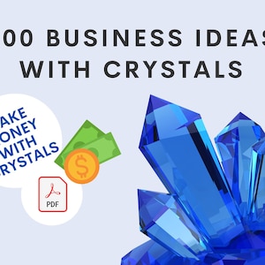 May include: A digital download of a PDF guide with 300 business ideas for making money with crystals. The cover features a blue crystal cluster and a cartoon illustration of money and a PDF icon.