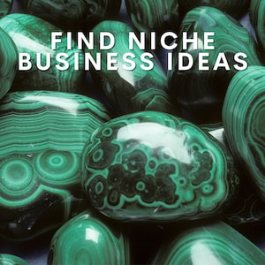 May include: Close-up of smooth, green malachite stones with swirling patterns. The stones are arranged in a cluster, showcasing their natural beauty.  The text "FIND NICHE BUSINESS IDEAS" is superimposed on the image.